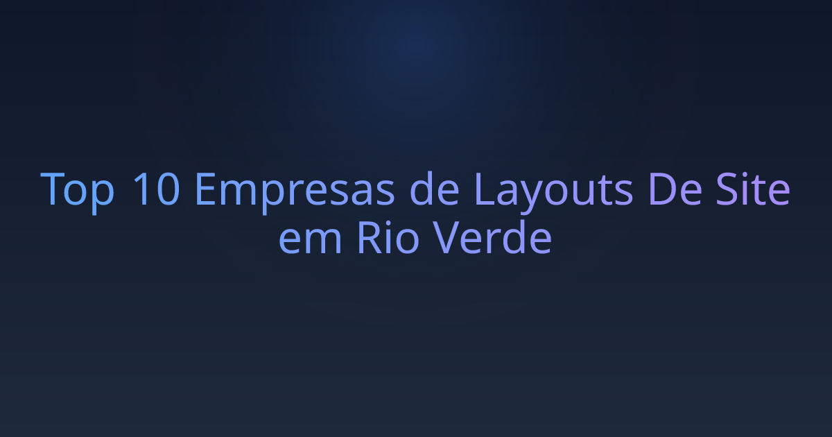 Top 10 Empresas de Layouts De Site em Rio Verde