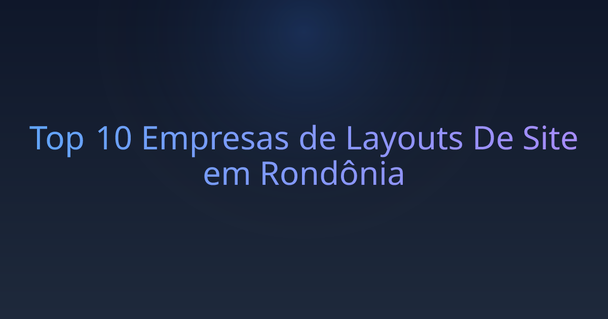 Top 10 Empresas de Layouts De Site em Rondônia