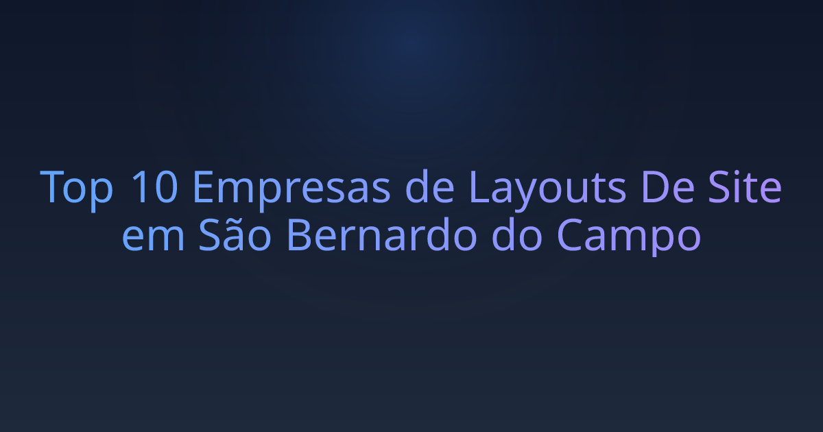 Top 10 Empresas de Layouts De Site em São Bernardo do Campo