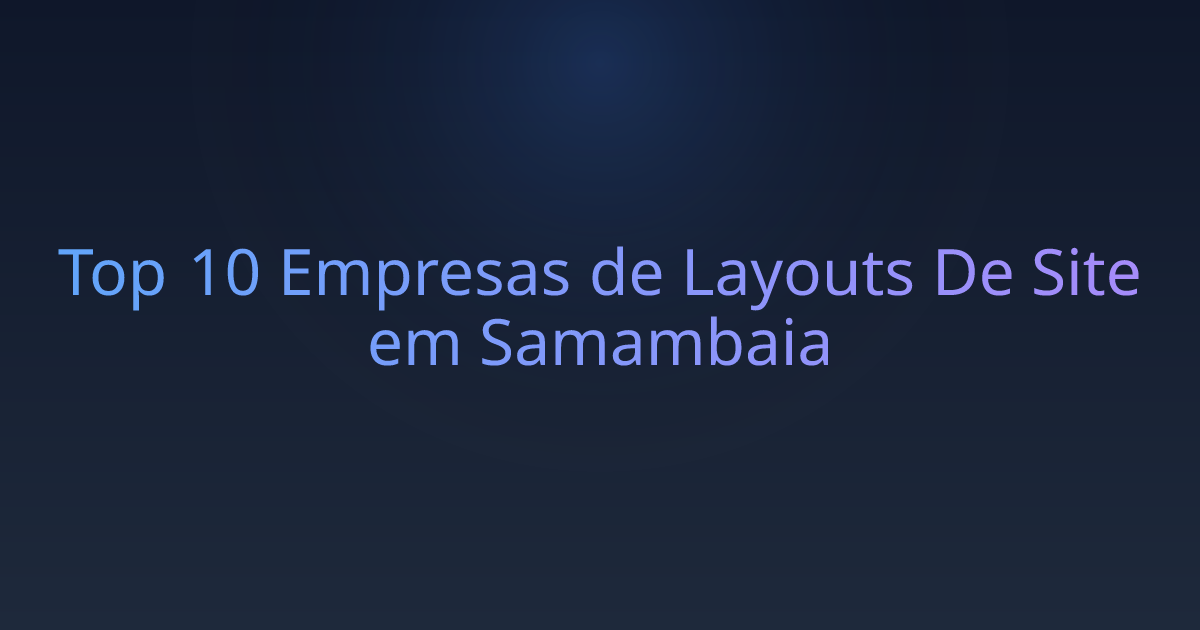Top 10 Empresas de Layouts De Site em Samambaia