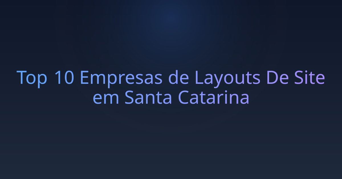 Top 10 Empresas de Layouts De Site em Santa Catarina