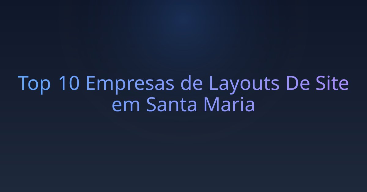 Top 10 Empresas de Layouts De Site em Santa Maria