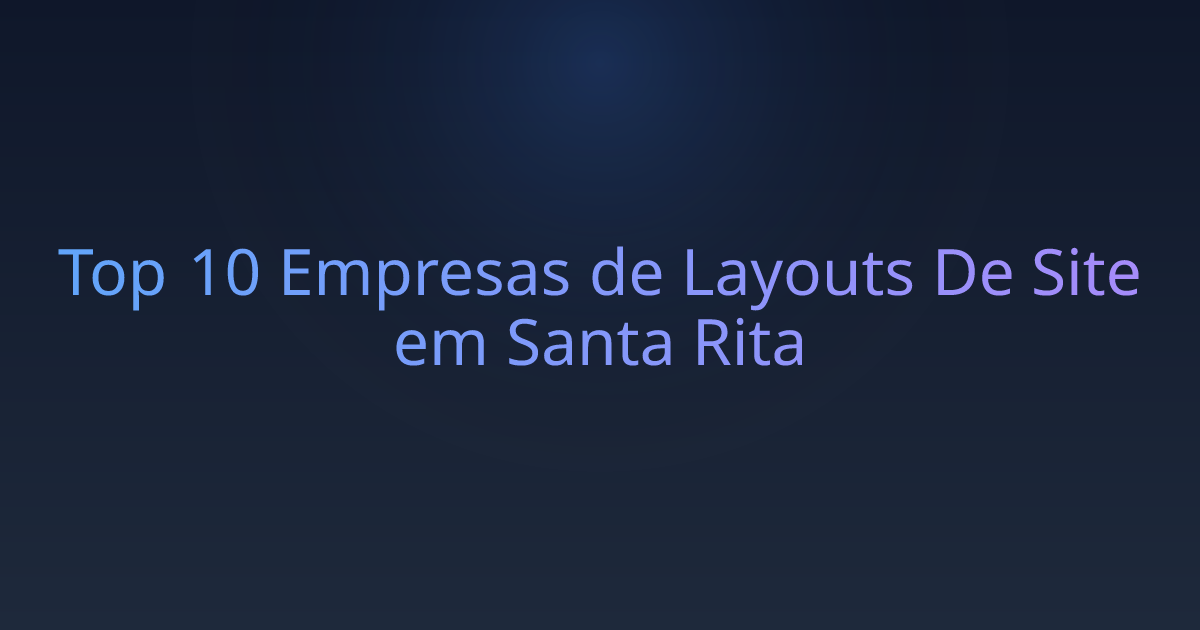 Top 10 Empresas de Layouts De Site em Santa Rita