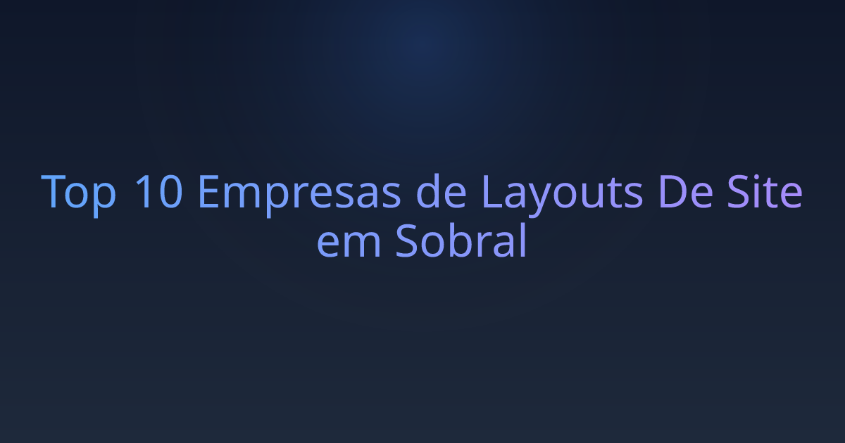 Top 10 Empresas de Layouts De Site em Sobral