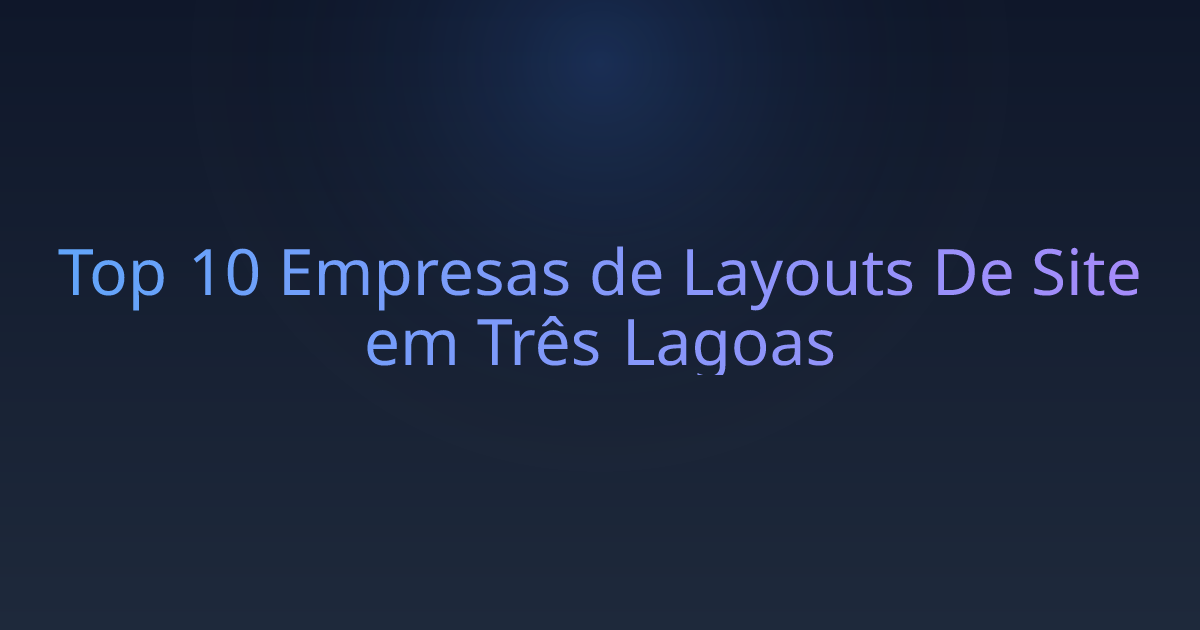 Top 10 Empresas de Layouts De Site em Três Lagoas