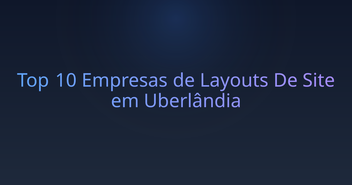 Top 10 Empresas de Layouts De Site em Uberlândia