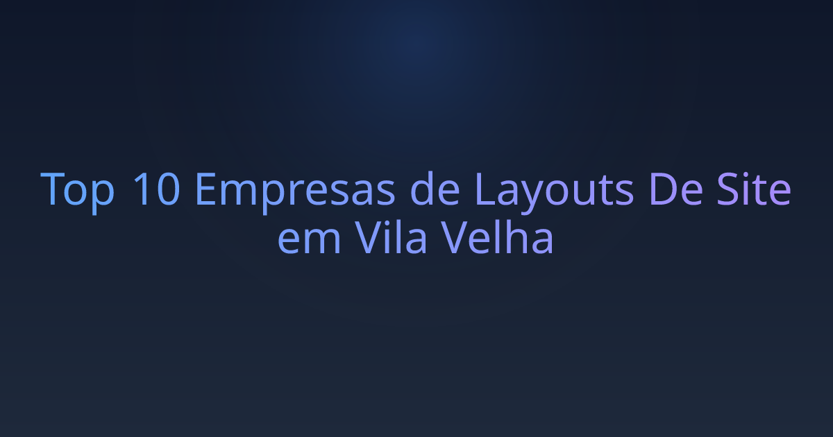 Top 10 Empresas de Layouts De Site em Vila Velha