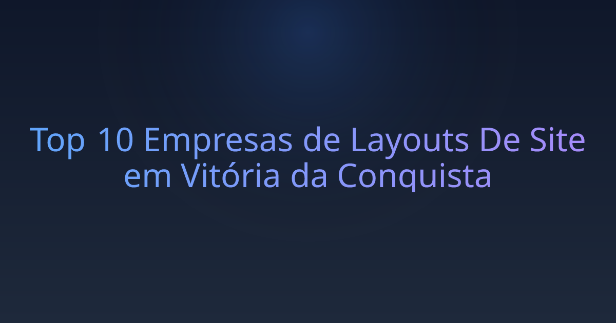 Top 10 Empresas de Layouts De Site em Vitória da Conquista