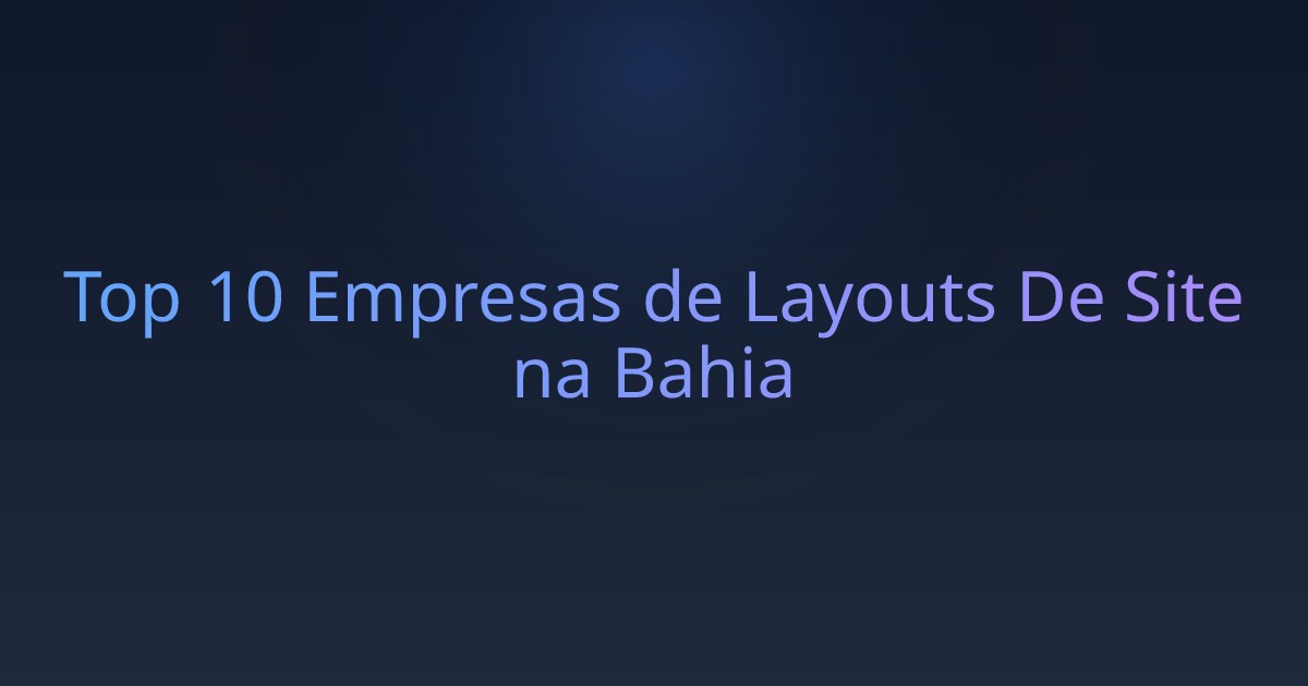 Top 10 Empresas de Layouts De Site na Bahia