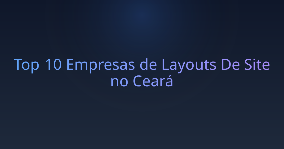 Top 10 Empresas de Layouts De Site no Ceará