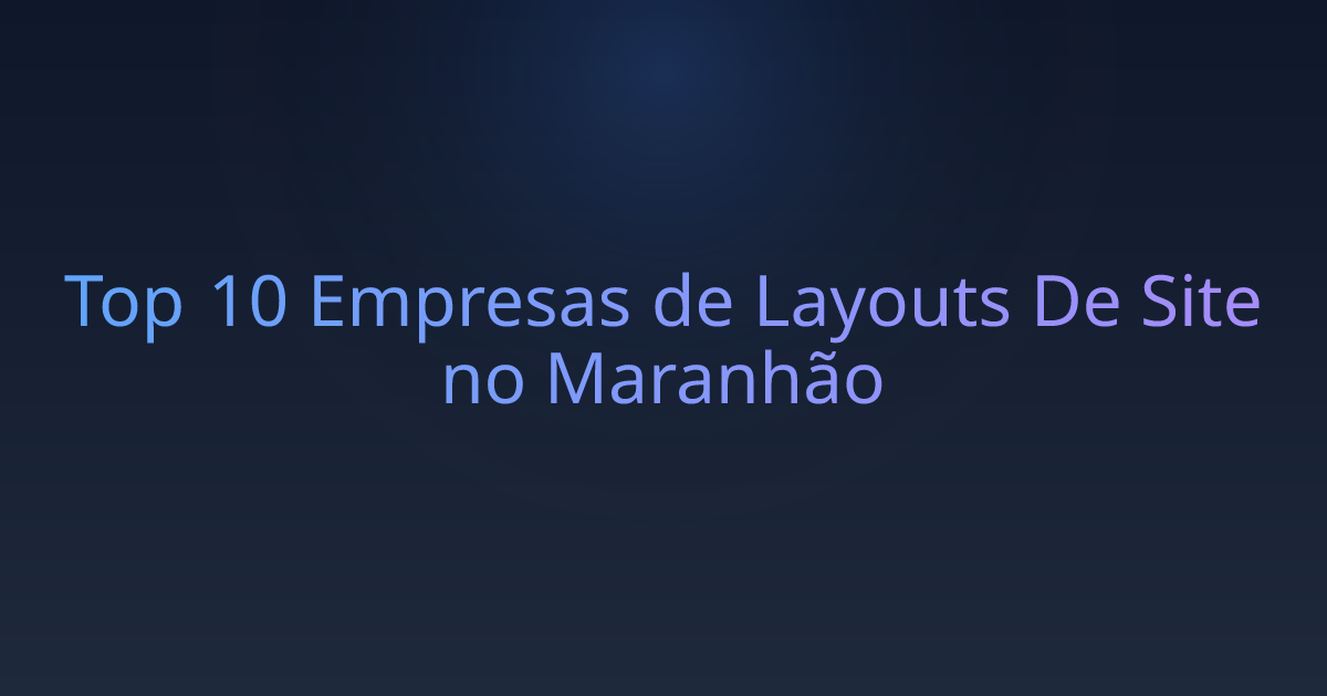 Top 10 Empresas de Layouts De Site no Maranhão