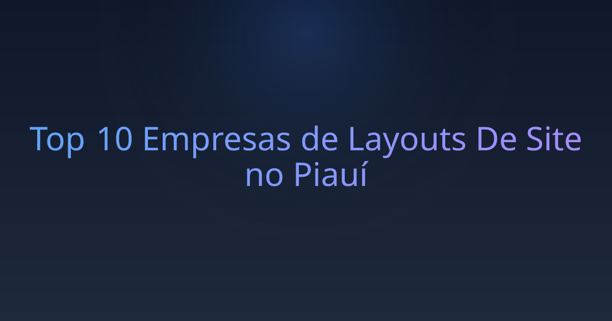 Top 10 Empresas de Layouts De Site no Piauí