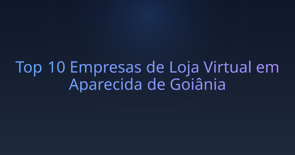 Top 10 Empresas de Loja Virtual em Aparecida de Goiânia