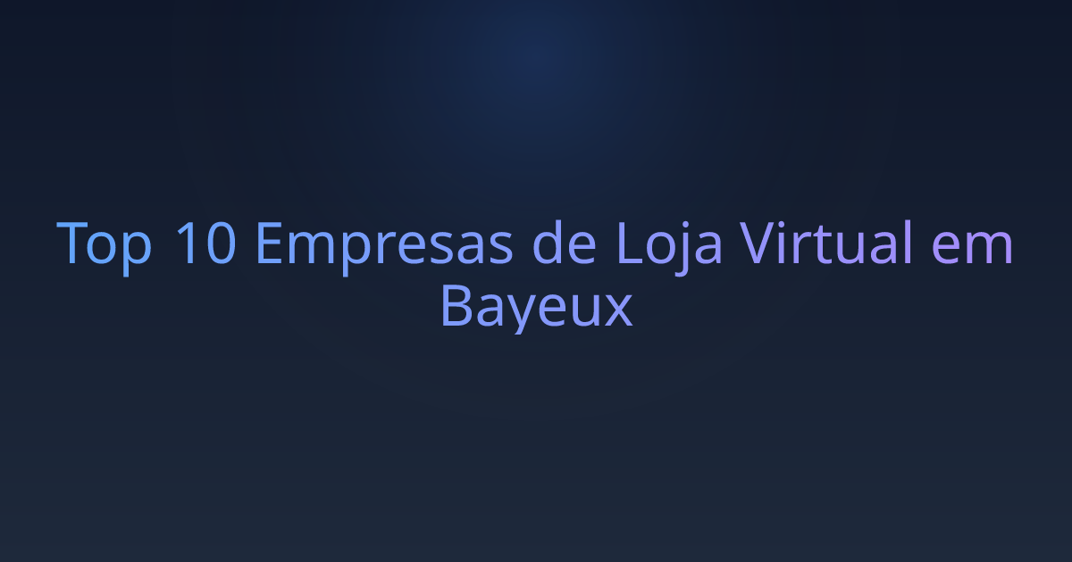 Top 10 Empresas de Loja Virtual em Bayeux