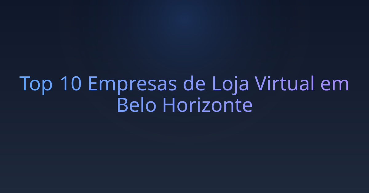 Top 10 Empresas de Loja Virtual em Belo Horizonte