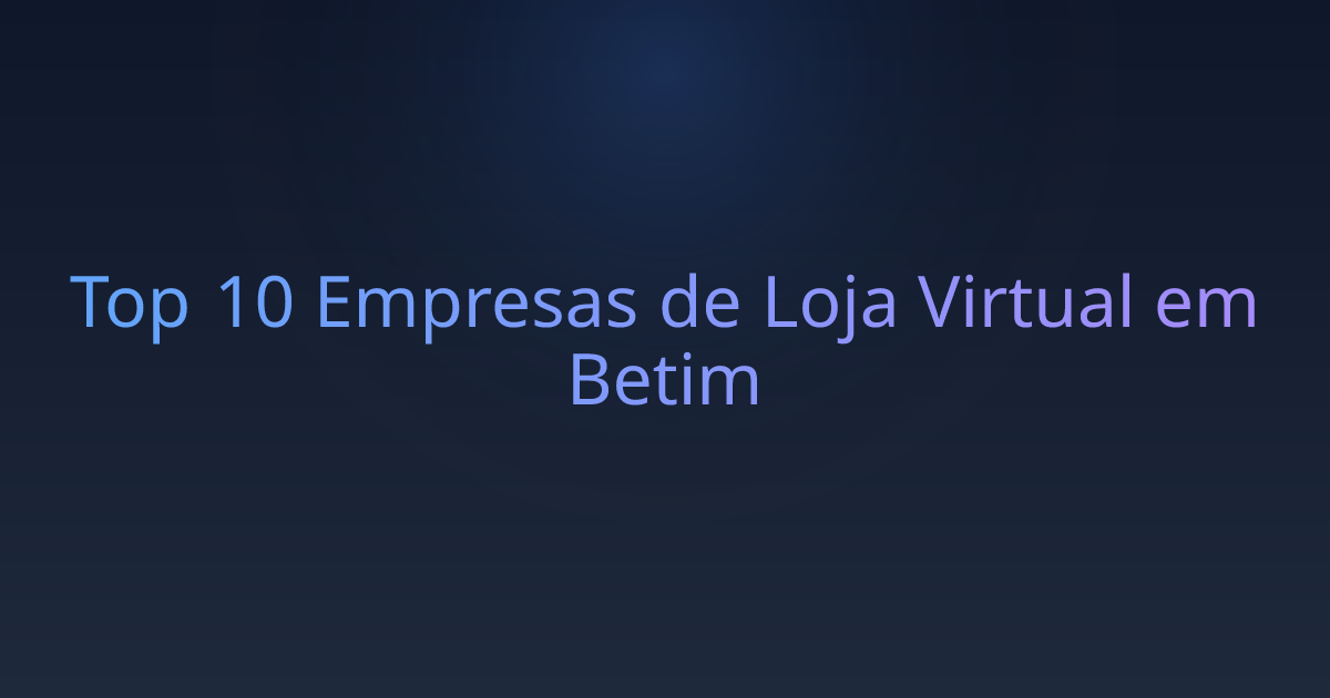Top 10 Empresas de Loja Virtual em Betim