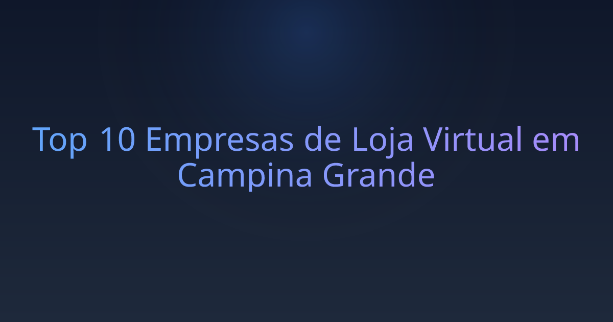 Top 10 Empresas de Loja Virtual em Campina Grande