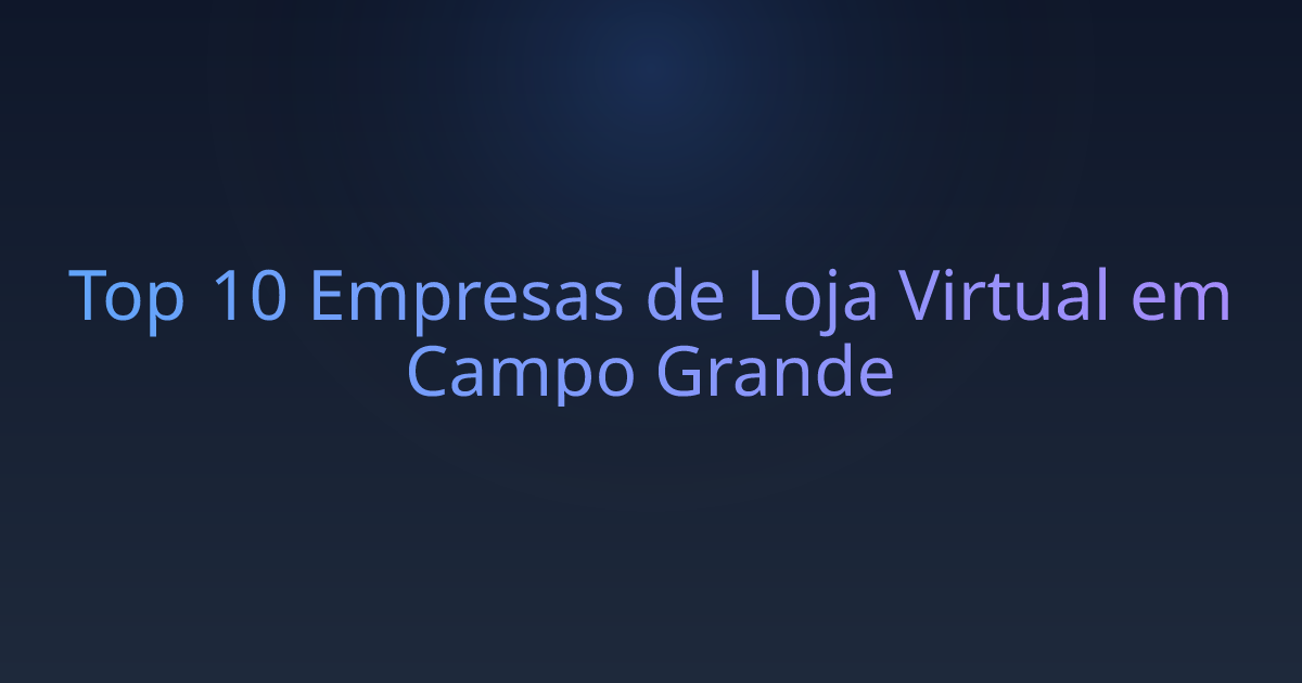 Top 10 Empresas de Loja Virtual em Campo Grande
