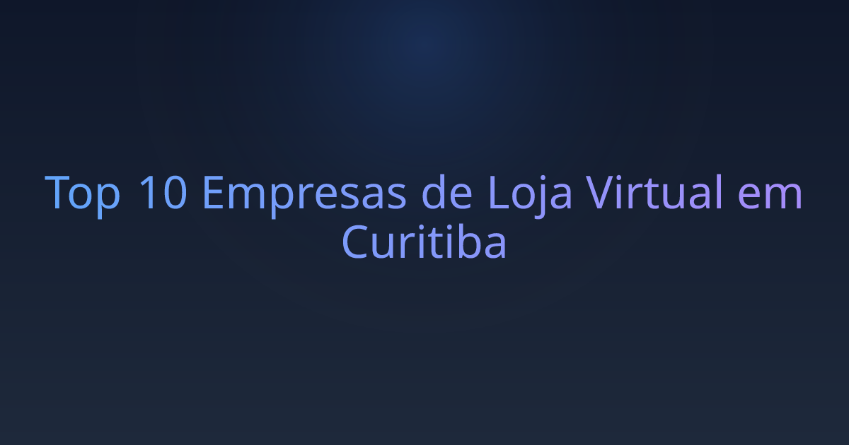 Top 10 Empresas de Loja Virtual em Curitiba