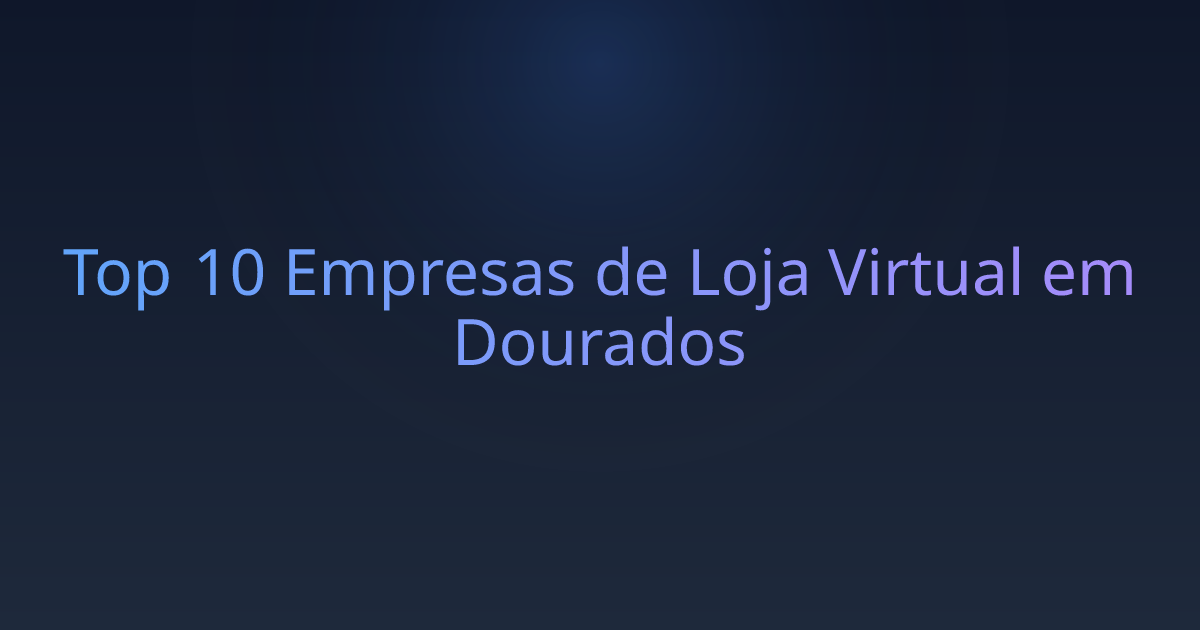 Top 10 Empresas de Loja Virtual em Dourados