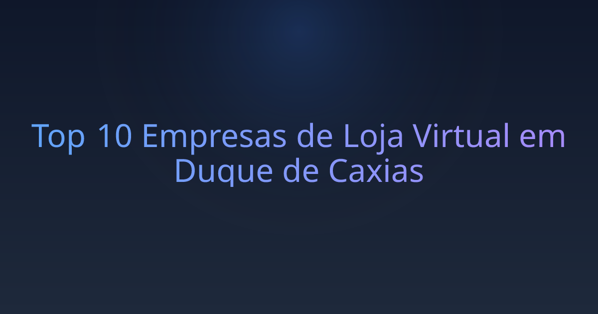 Top 10 Empresas de Loja Virtual em Duque de Caxias