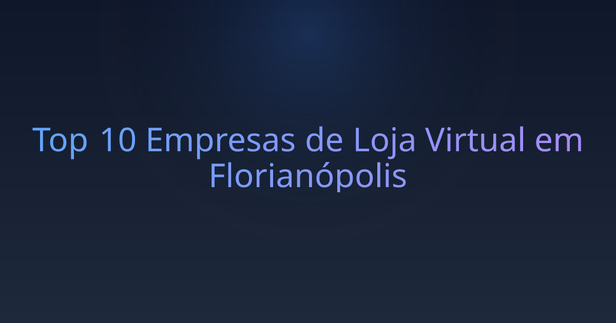 Top 10 Empresas de Loja Virtual em Florianópolis