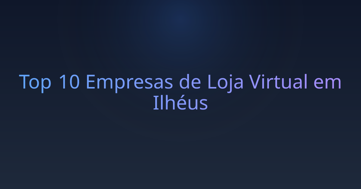 Top 10 Empresas de Loja Virtual em Ilhéus