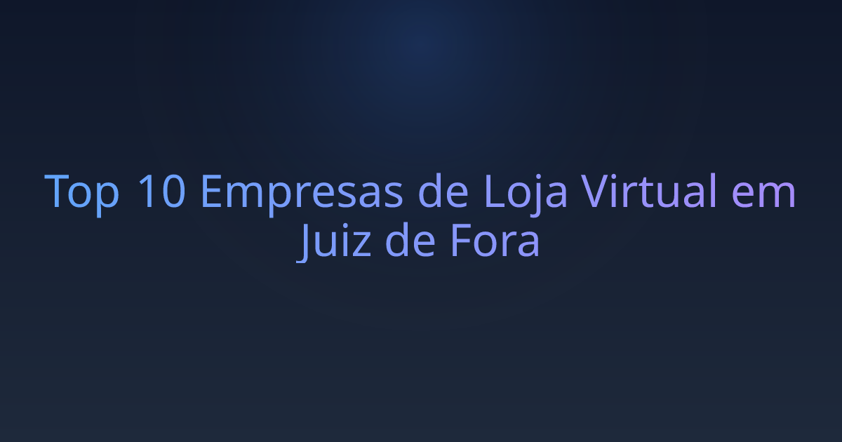 Top 10 Empresas de Loja Virtual em Juiz de Fora