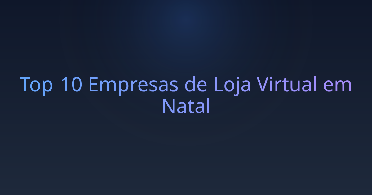 Top 10 Empresas de Loja Virtual em Natal
