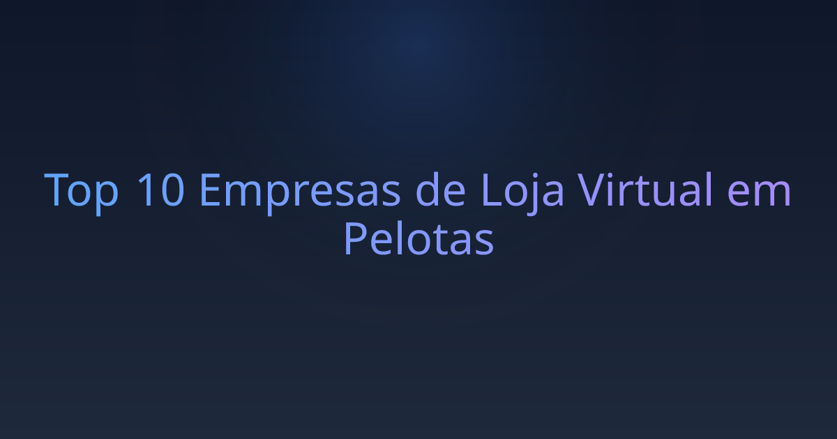 Top 10 Empresas de Loja Virtual em Pelotas