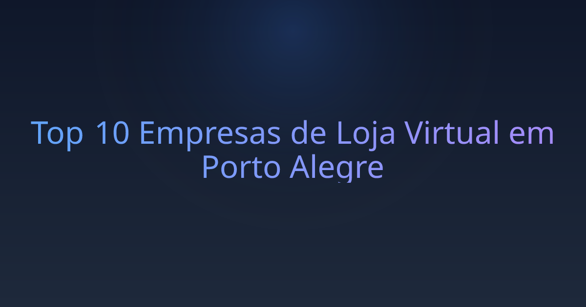 Top 10 Empresas de Loja Virtual em Porto Alegre