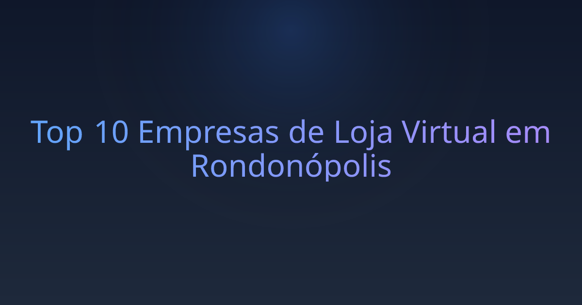 Top 10 Empresas de Loja Virtual em Rondonópolis