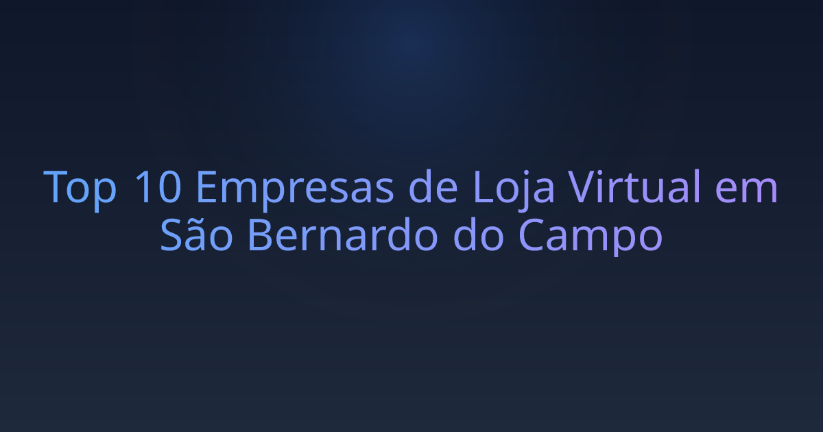 Top 10 Empresas de Loja Virtual em São Bernardo do Campo