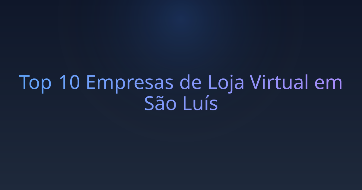 Top 10 Empresas de Loja Virtual em São Luís