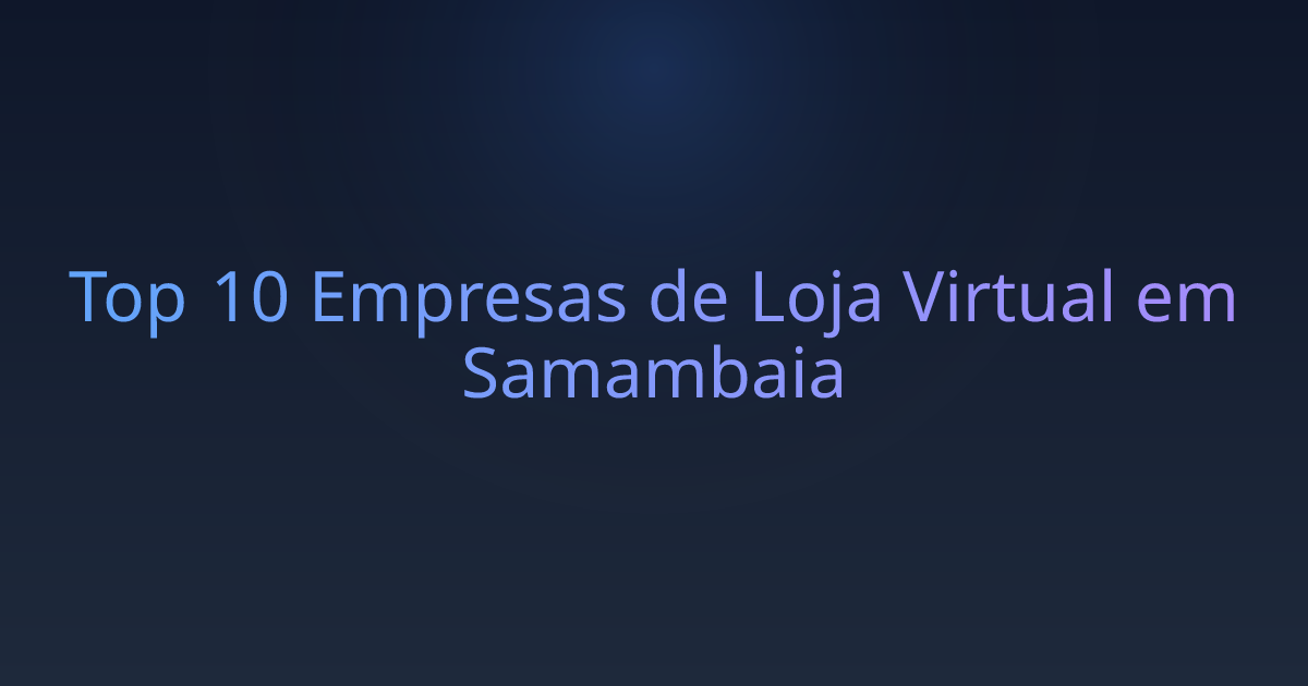 Top 10 Empresas de Loja Virtual em Samambaia