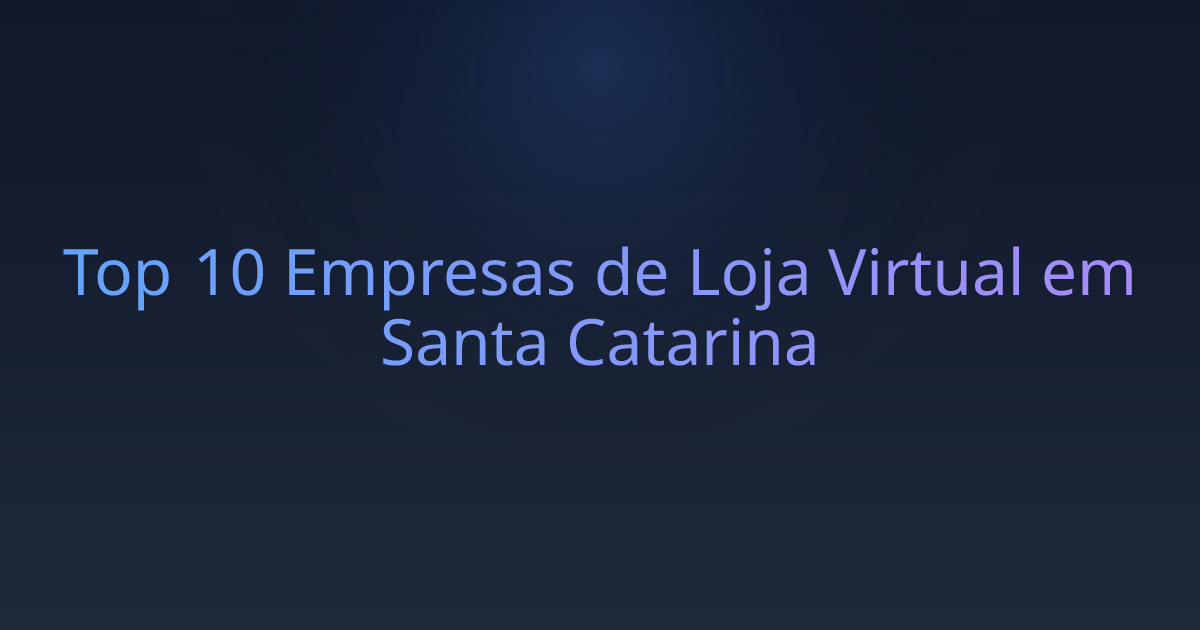 Top 10 Empresas de Loja Virtual em Santa Catarina