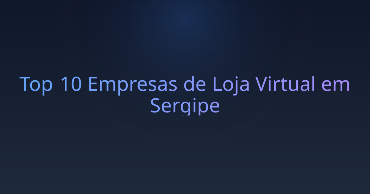 Top 10 Empresas de Loja Virtual em Sergipe