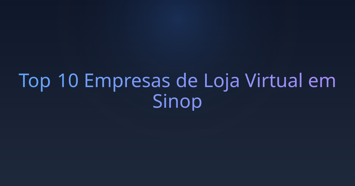 Top 10 Empresas de Loja Virtual em Sinop