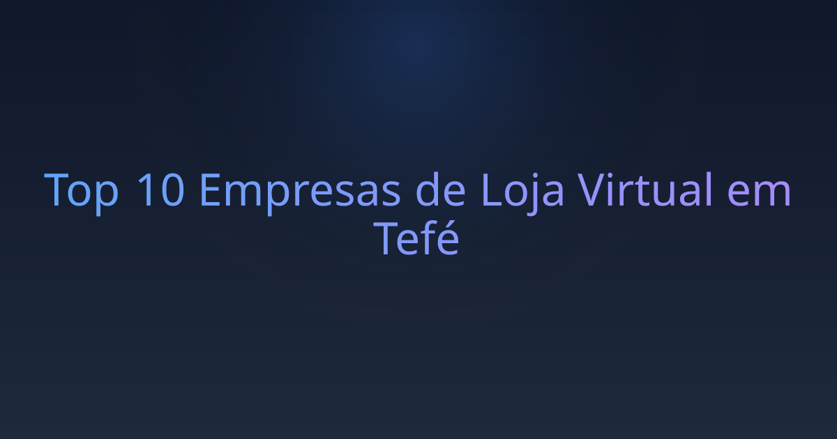 Top 10 Empresas de Loja Virtual em Tefé