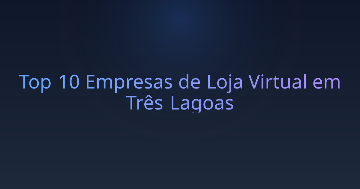 Top 10 Empresas de Loja Virtual em Três Lagoas