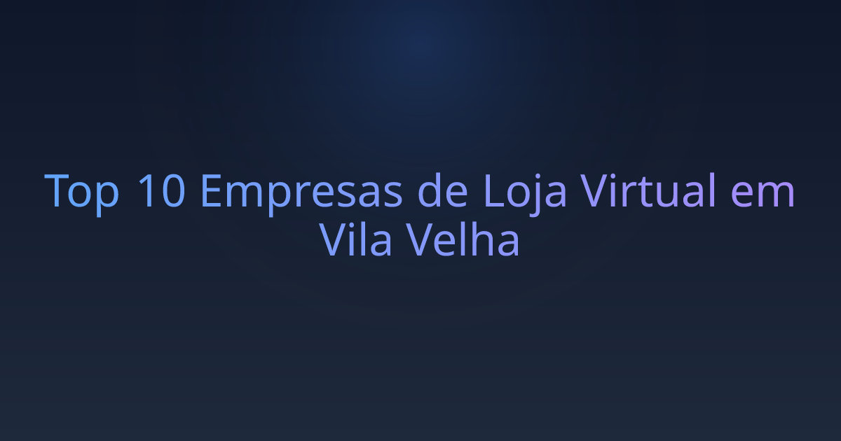 Top 10 Empresas de Loja Virtual em Vila Velha