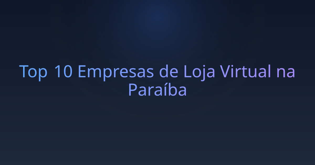 Top 10 Empresas de Loja Virtual na Paraíba