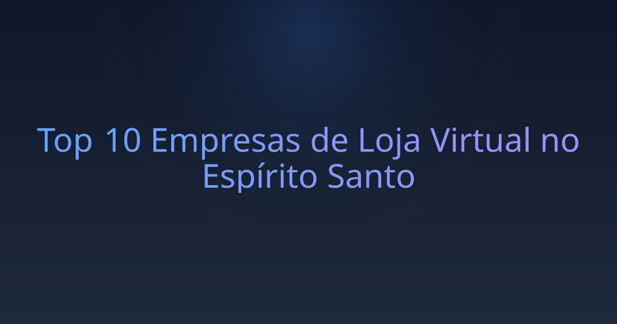 Top 10 Empresas de Loja Virtual no Espírito Santo