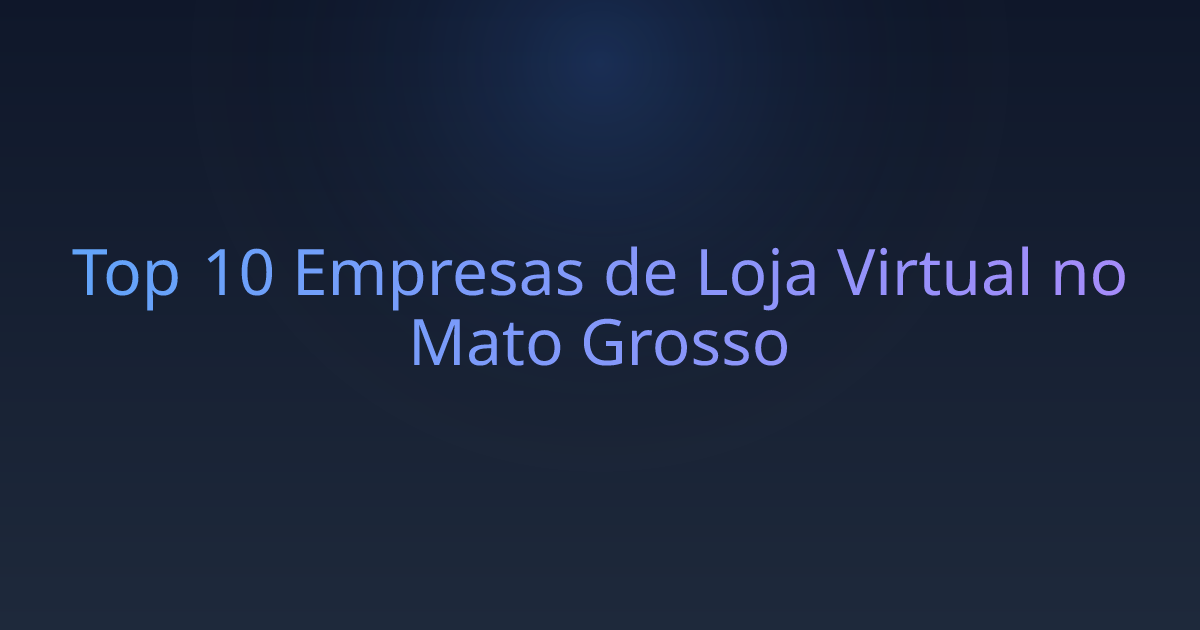 Top 10 Empresas de Loja Virtual no Mato Grosso
