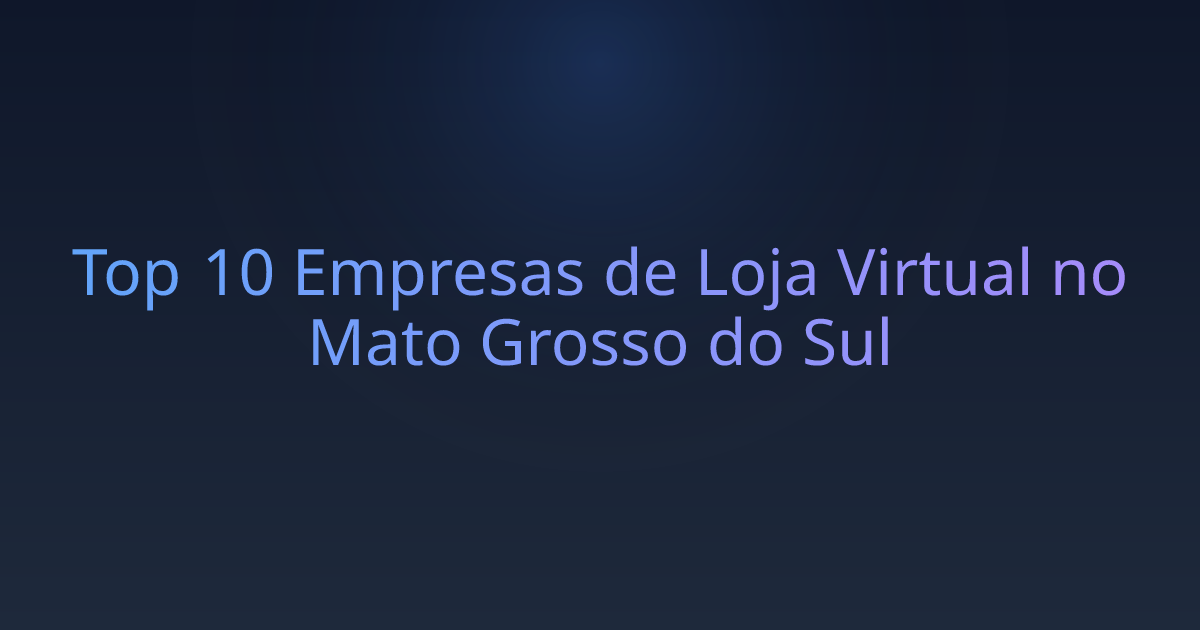 Top 10 Empresas de Loja Virtual no Mato Grosso do Sul