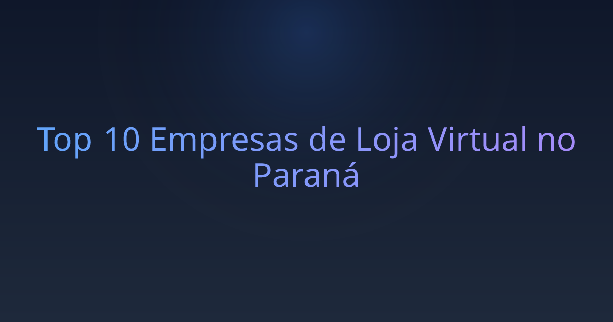 Top 10 Empresas de Loja Virtual no Paraná