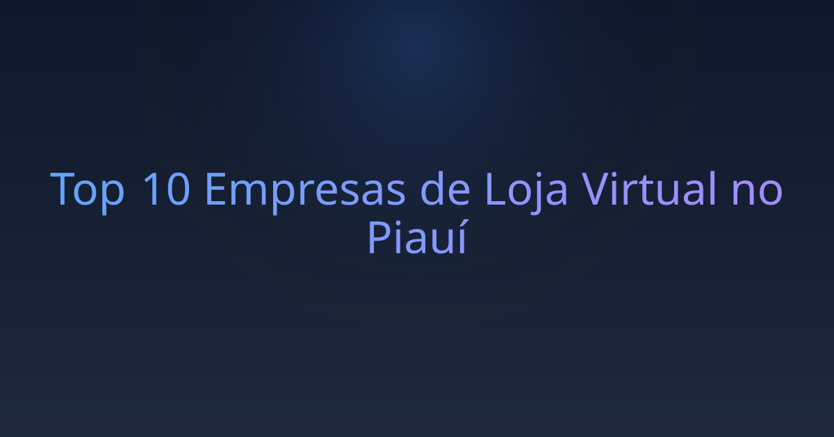 Top 10 Empresas de Loja Virtual no Piauí
