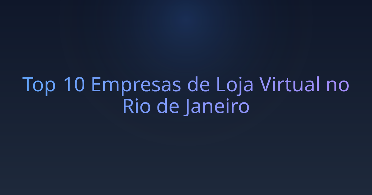 Top 10 Empresas de Loja Virtual no Rio de Janeiro