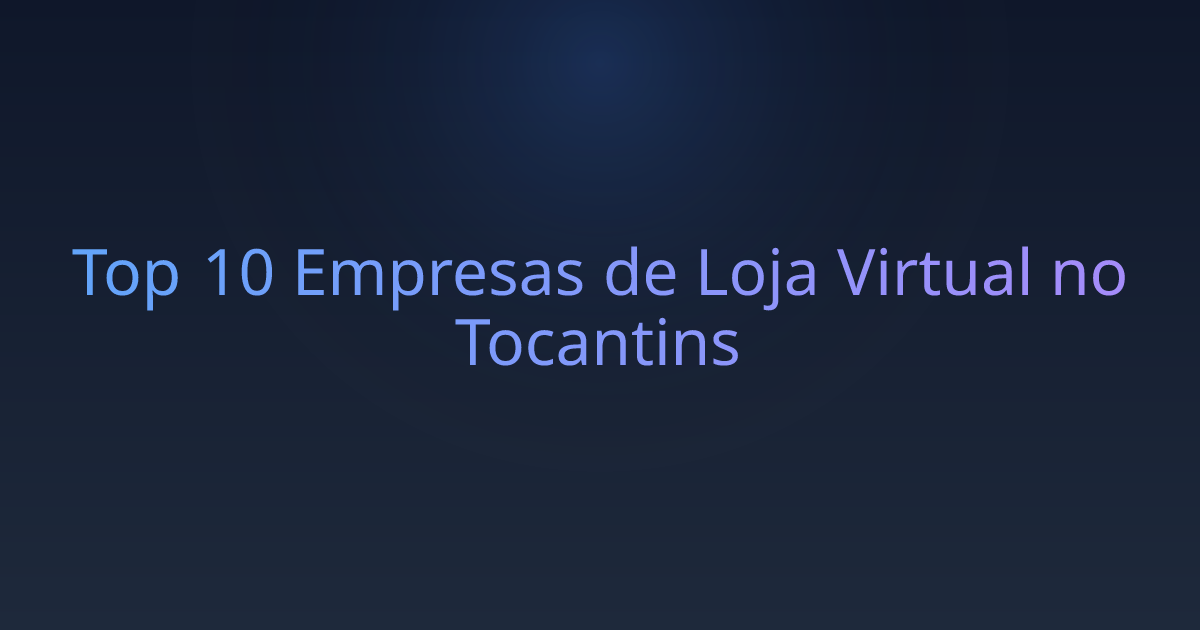 Top 10 Empresas de Loja Virtual no Tocantins