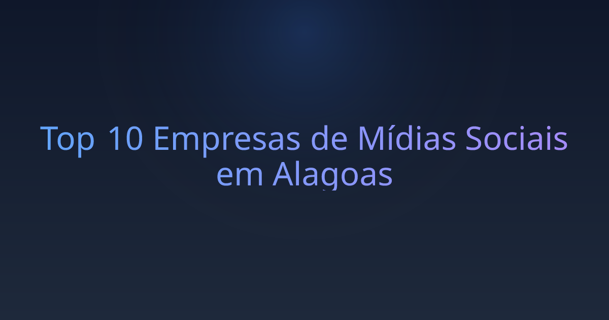 Top 10 Empresas de Mídias Sociais em Alagoas